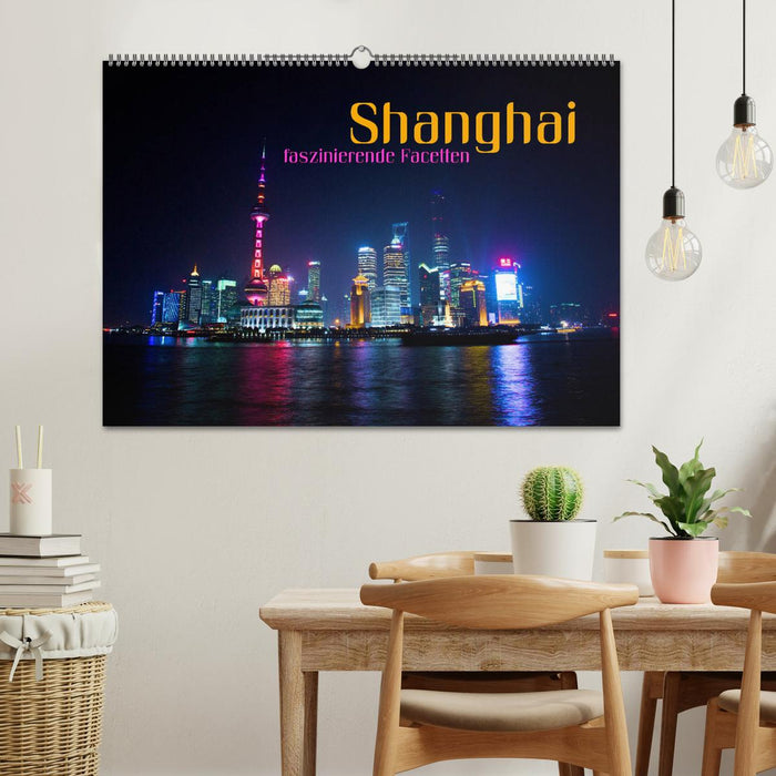 Shanghai - faszinierende Facetten (CALVENDO Wandkalender 2025)