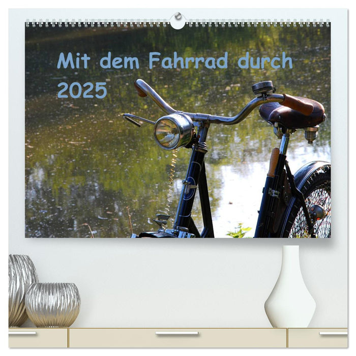 Mit dem Fahrrad durch 2025 (CALVENDO Premium Wandkalender 2025)