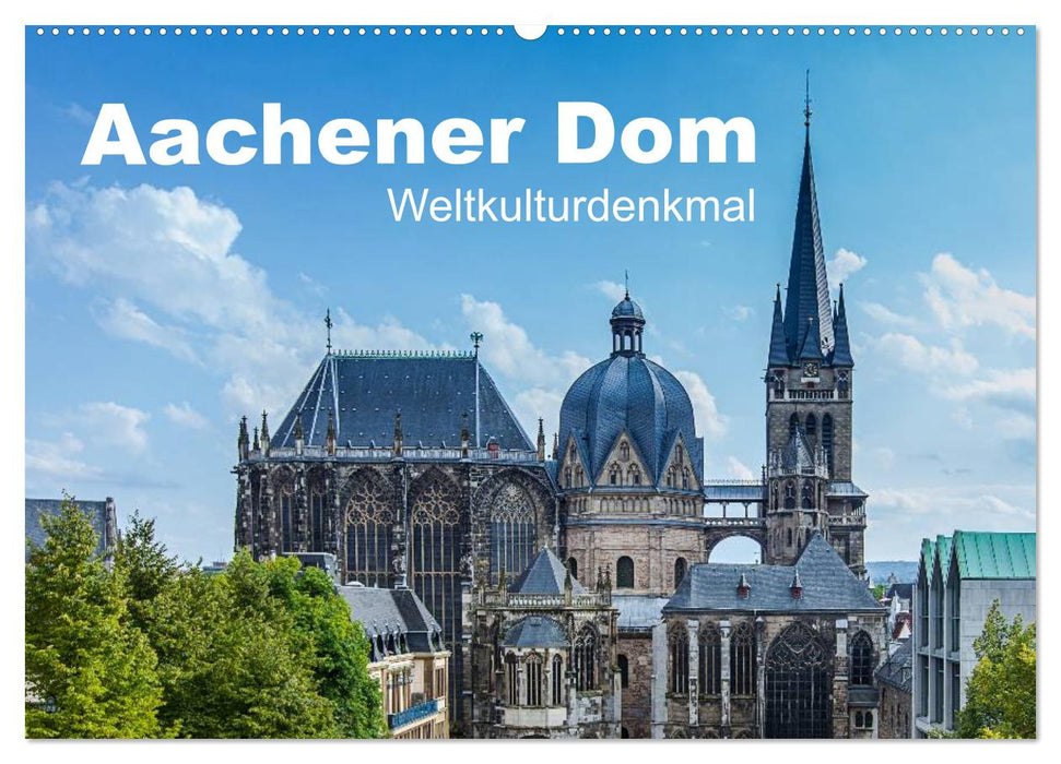 Aachener Dom - Weltkulturdenkmal (CALVENDO Wandkalender 2025)