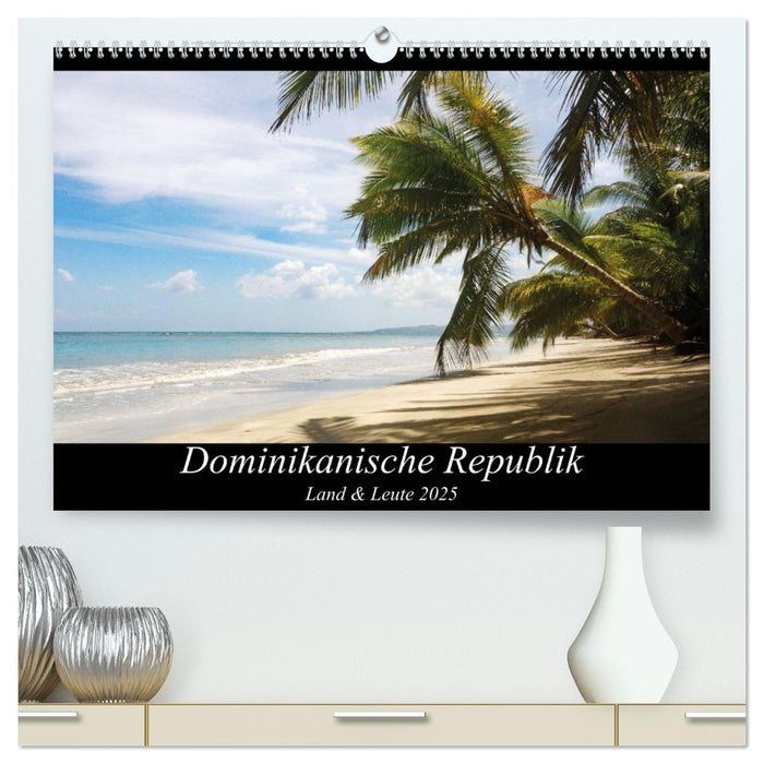 Dominikanische Republik Land & Leute (CALVENDO Premium Wandkalender 2025)