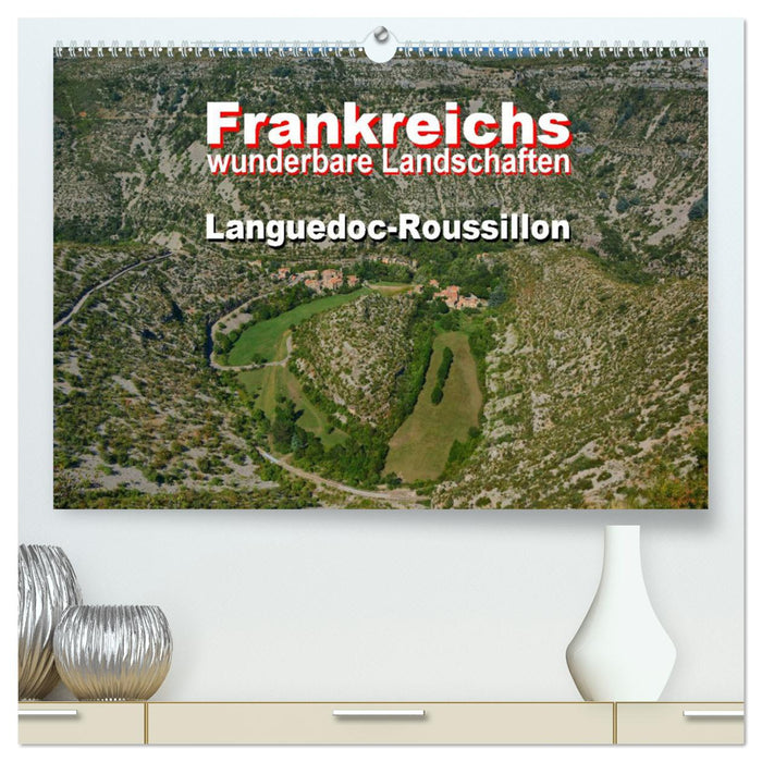 Frankreichs wunderbare Landschaften - Languedoc-Roussillon (CALVENDO Premium Wandkalender 2025)