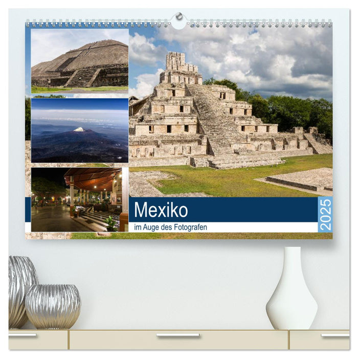 Mexiko im Auge des Fotografen (CALVENDO Premium Wandkalender 2025)