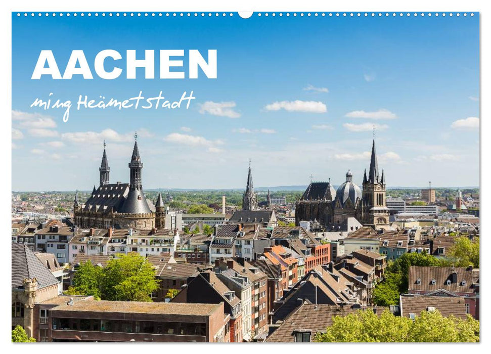 Aachen - ming Heämetstadt (CALVENDO Wandkalender 2025)