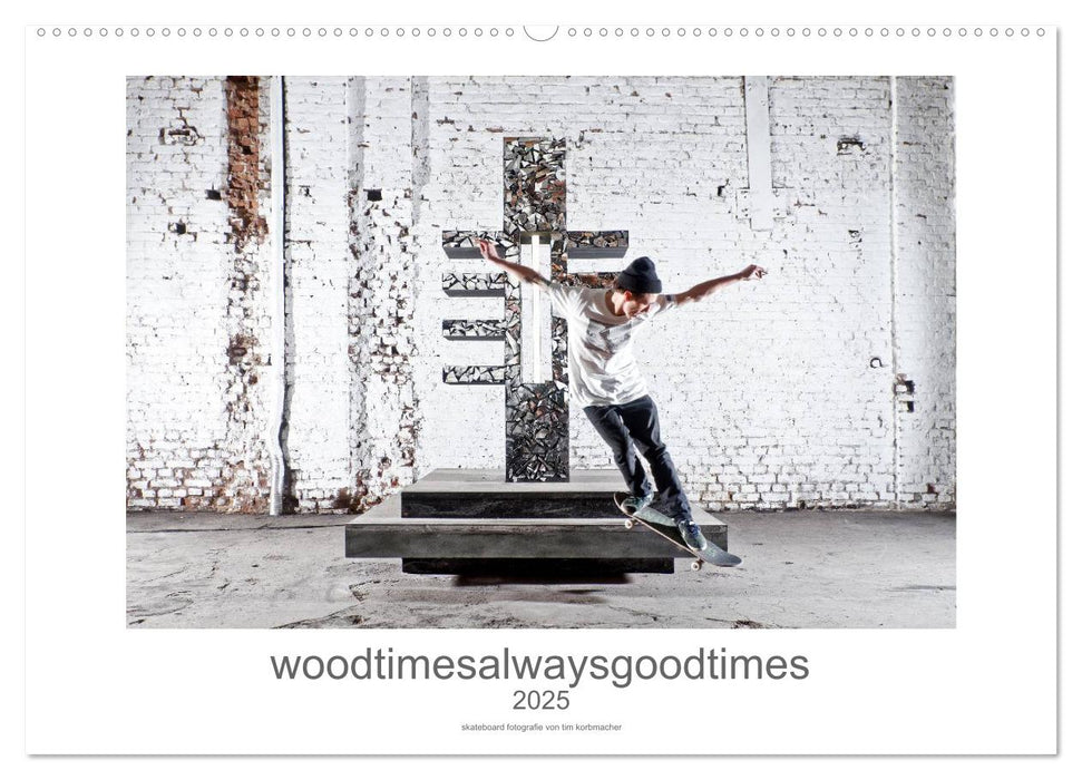 woodtimesalwaysgoodtimes - skateboard fotografie von tim korbmacher (CALVENDO Wandkalender 2025)