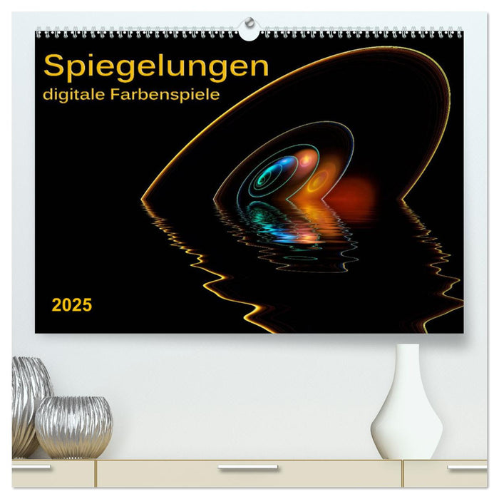 Spiegelungen - digitale Farbenspiele (CALVENDO Premium Wandkalender 2025)