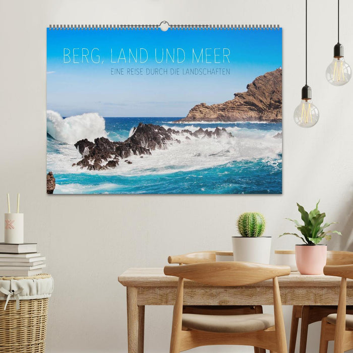 Berg, Land und Meer - Eine Reise durch die Landschaften (CALVENDO Wandkalender 2025)