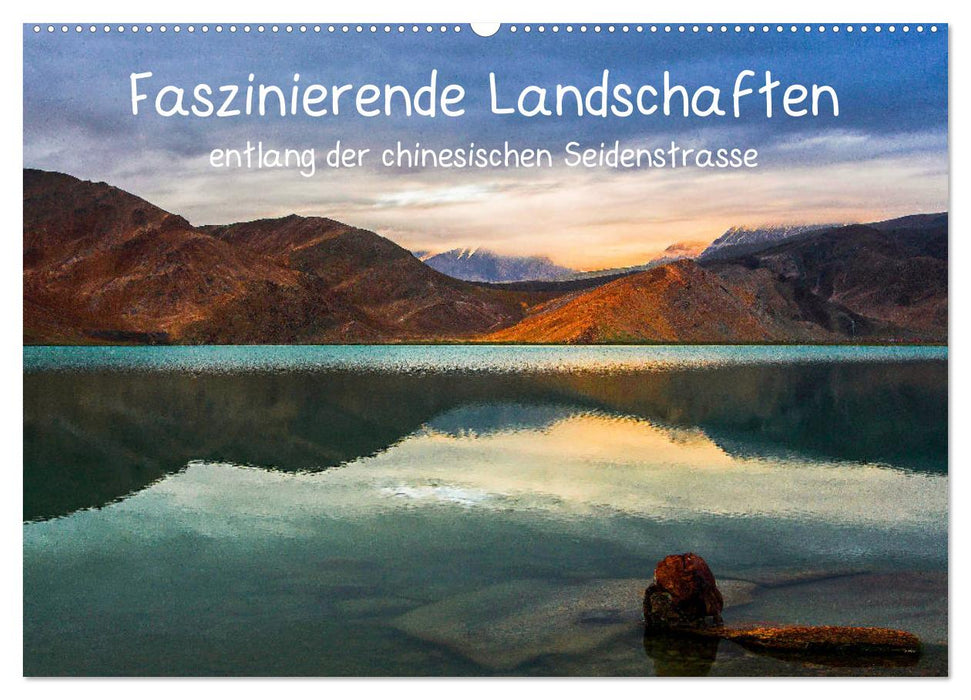 Faszinierende Landschaften entlang der chinesischen Seidenstrasse (CALVENDO Wandkalender 2025)