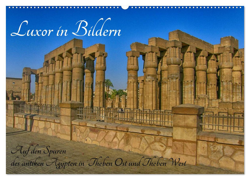 Luxor in Bildern - Auf den Spuren des antiken Ägypten in Theben Ost und Theben West (CALVENDO Wandkalender 2025)