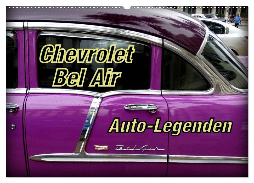 Auto-Legenden Chevrolet Bel Air (CALVENDO Wandkalender 2025)