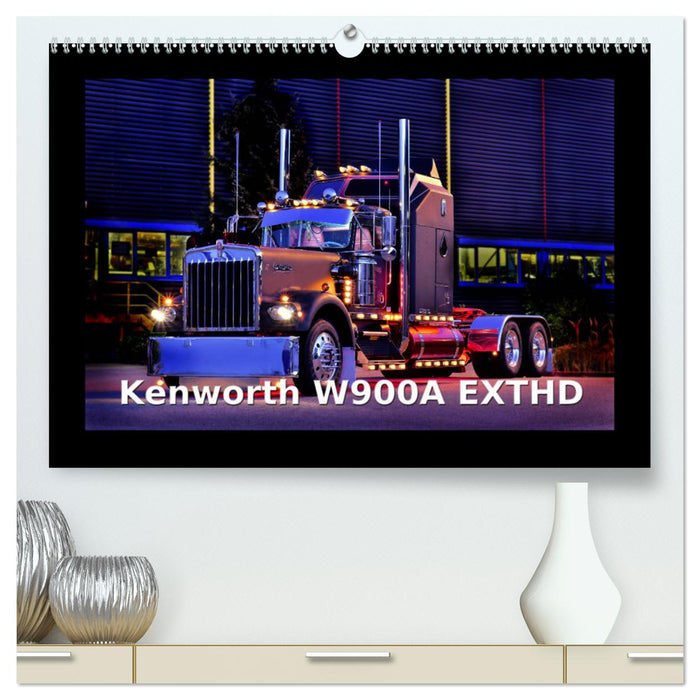 Kenworth W900A EXTHD (CALVENDO Premium Wandkalender 2025)