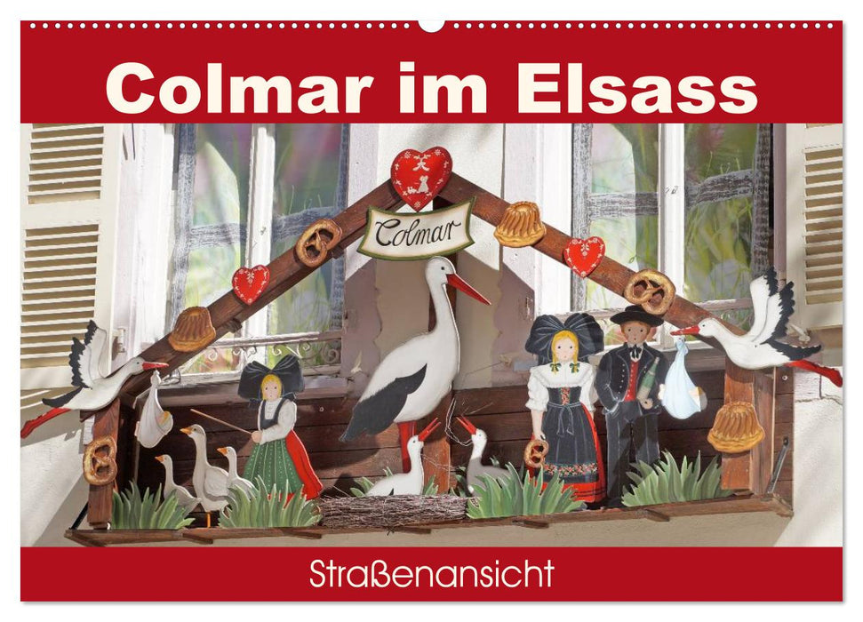 Colmar im Elsass - Straßenansicht (CALVENDO Wandkalender 2025)