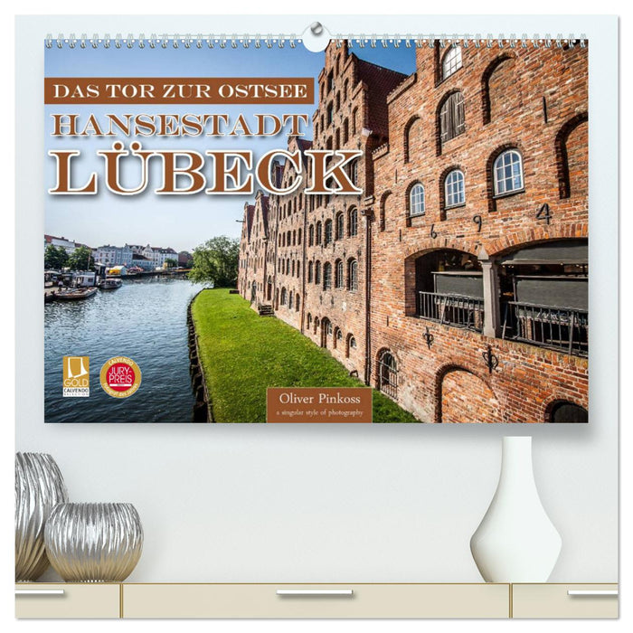 Lübeck - Das Tor zur Ostsee (CALVENDO Premium Wandkalender 2025)