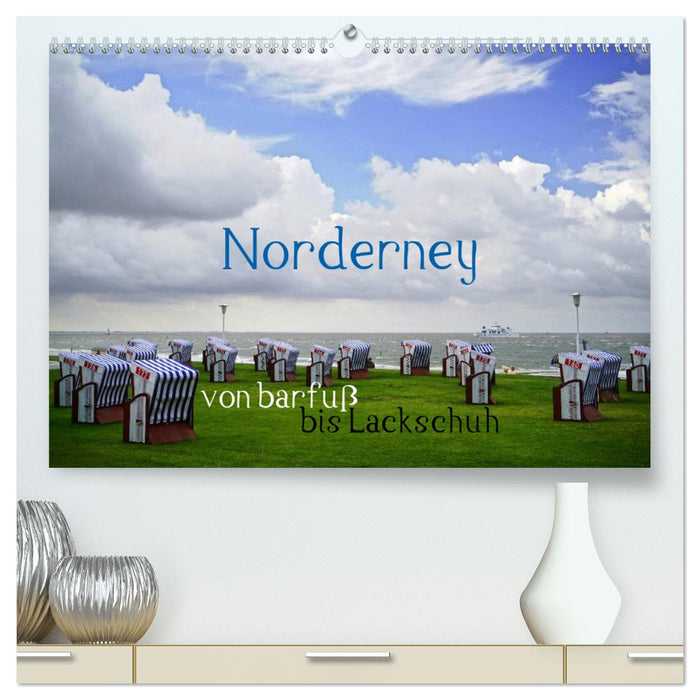 Norderney - von barfuß bis Lackschuh (CALVENDO Premium Wandkalender 2025)