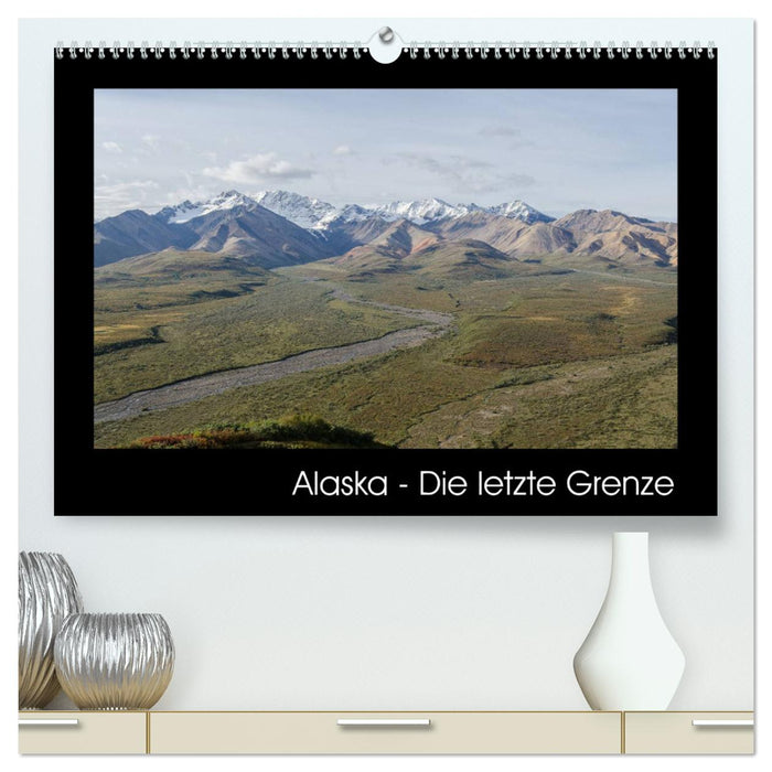 Alaska - Die letzte Grenze (CALVENDO Premium Wandkalender 2025)