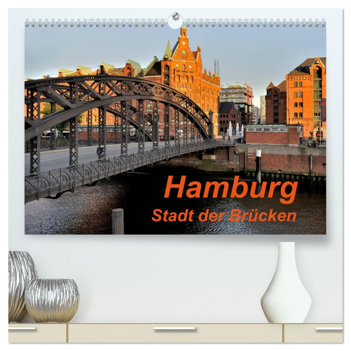 Hamburg. Stadt der Brücken (CALVENDO Premium Wandkalender 2025)