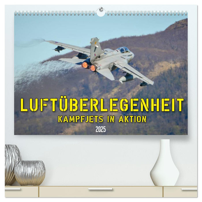 Luftüberlegenheit - Kampfjets in Aktion (CALVENDO Premium Wandkalender 2025)