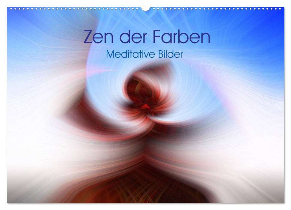 Zen der Farben - Meditative Bilder (CALVENDO Wandkalender 2025)