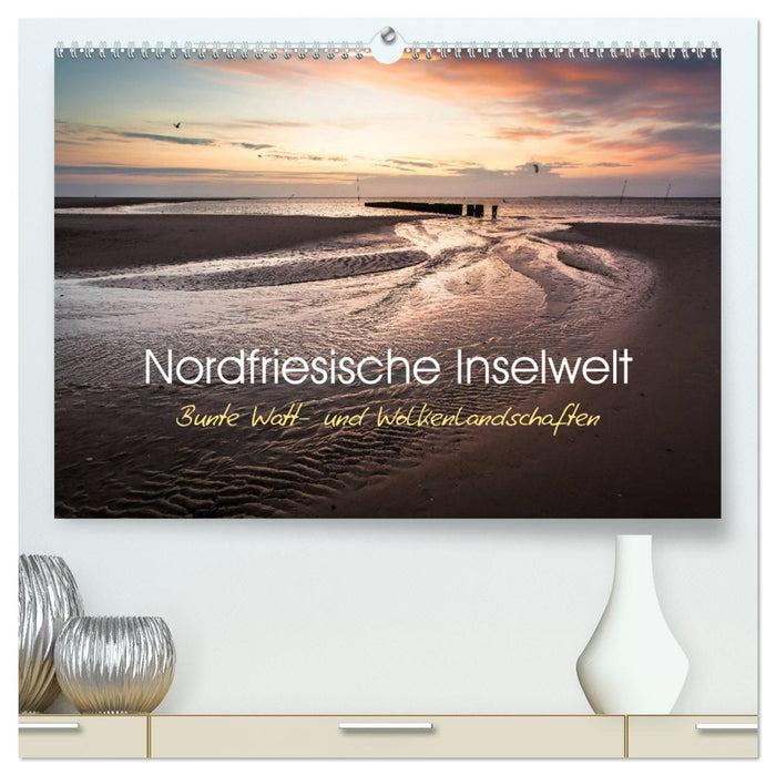 Nordfriesische Inselwelt - Bunte Watt- und Wolkenlandschaften (CALVENDO Premium Wandkalender 2025)