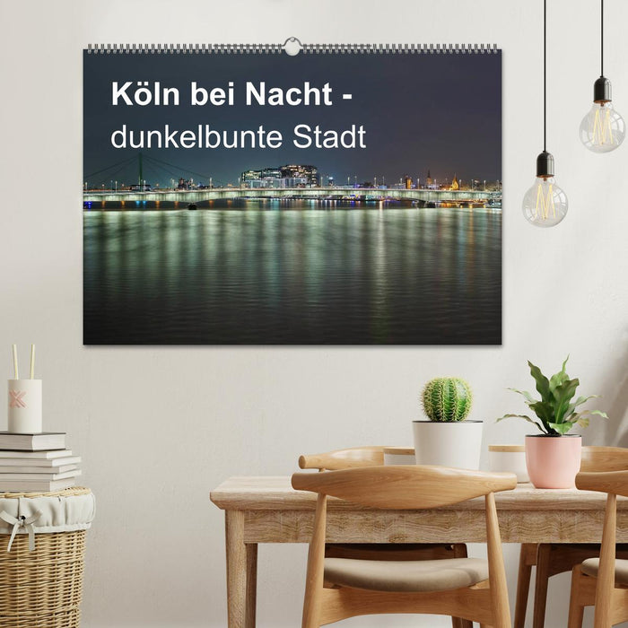 Köln bei Nacht - dunkelbunte Stadt (CALVENDO Wandkalender 2025)