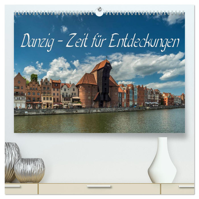 Danzig - Zeit für Entdeckungen (CALVENDO Premium Wandkalender 2025)
