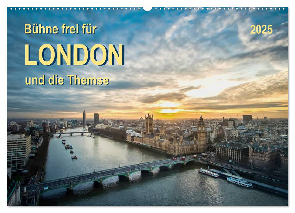 Bühne frei für London und die Themse (CALVENDO Wandkalender 2025)