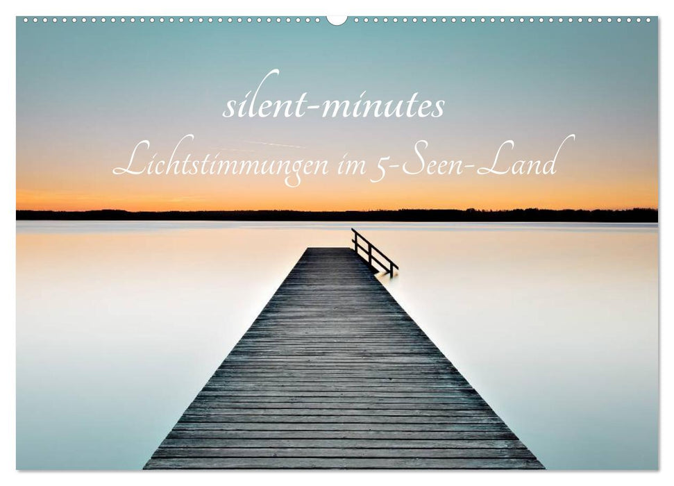 silent minutes - Lichtstimmungen im 5-Seen-Land (CALVENDO Wandkalender 2025)