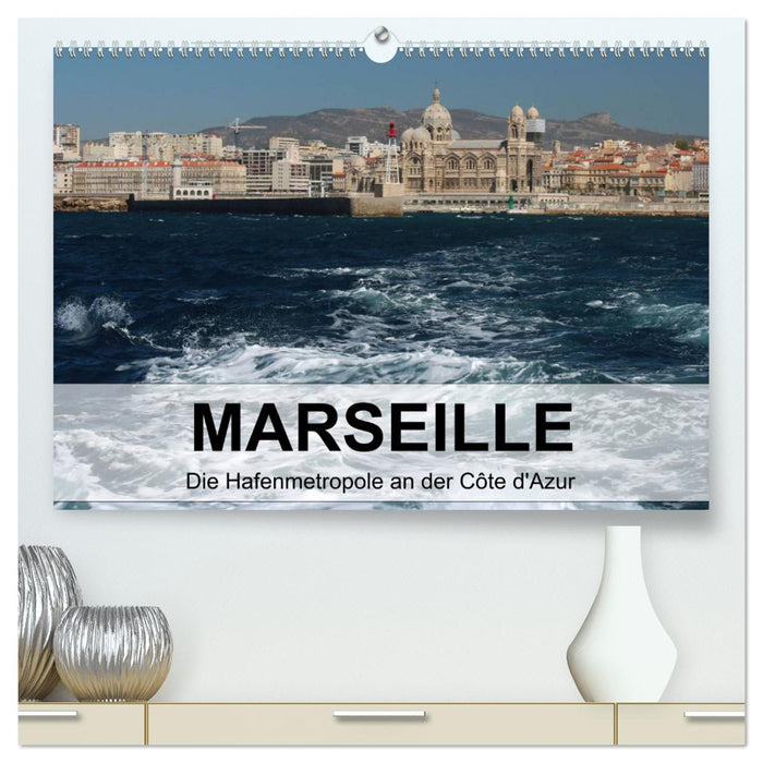 MARSEILLE - Die Hafenmetropole an der Côte d'Azur (CALVENDO Premium Wandkalender 2025)