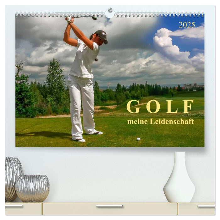 Golf - meine Leidenschaft (CALVENDO Premium Wandkalender 2025)