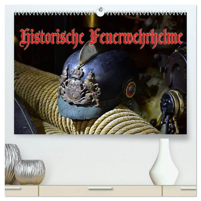 Historische Feuerwehrhelme (CALVENDO Premium Wandkalender 2025)