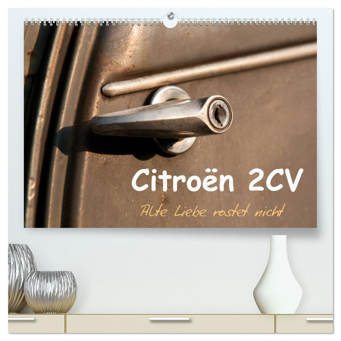 Citroën 2CV Alte Liebe rostet nicht (CALVENDO Premium Wandkalender 2025)