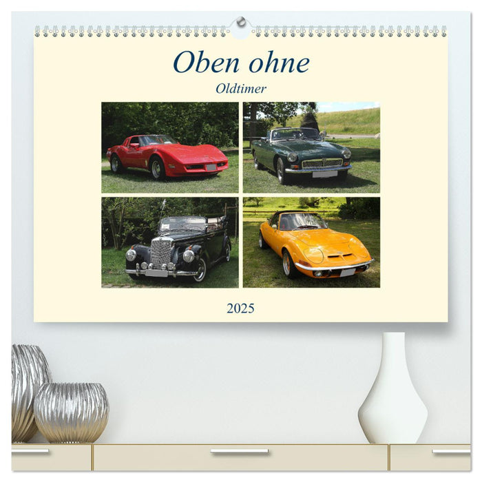 Oben ohne Oldtimer (CALVENDO Premium Wandkalender 2025)