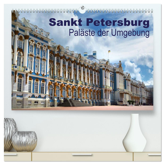 Sankt Petersburg - Paläste der Umgebung (CALVENDO Premium Wandkalender 2025)