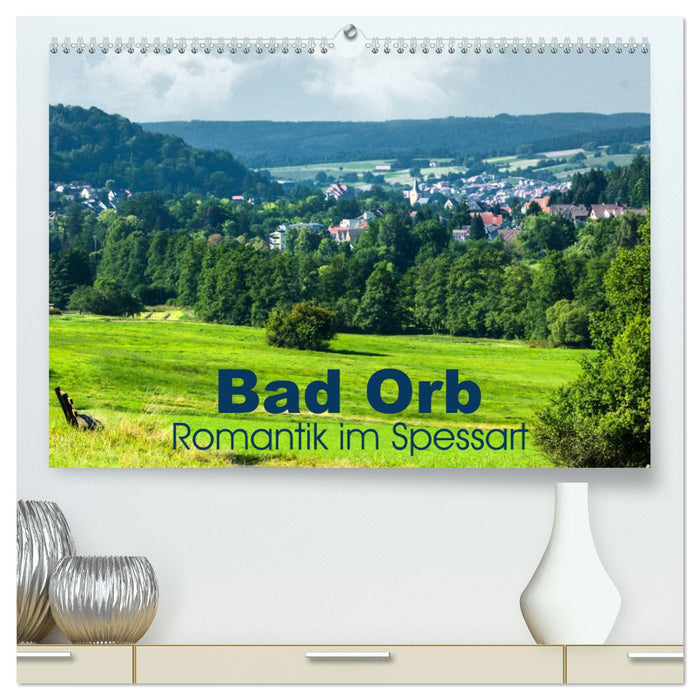 Bad Orb - Romantik im Spessart (CALVENDO Premium Wandkalender 2025)