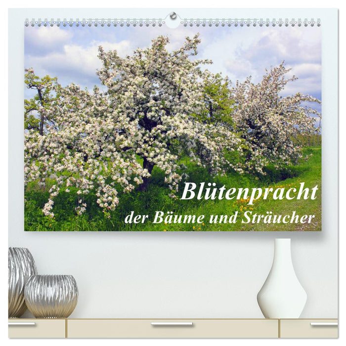 Blütezeit der Bäume und Sträucher (CALVENDO Premium Wandkalender 2025)