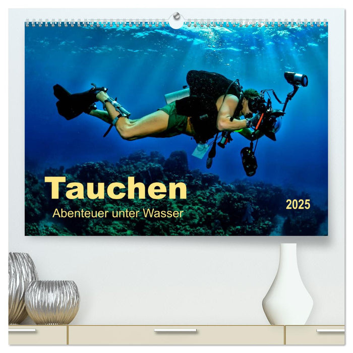 Tauchen - Abenteuer unter Wasser (CALVENDO Premium Wandkalender 2025)