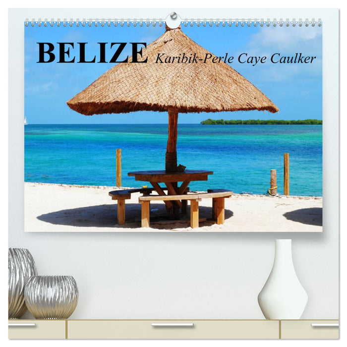 Belize. Karibik-Perle Caye Caulker (CALVENDO Premium Wandkalender 2025)