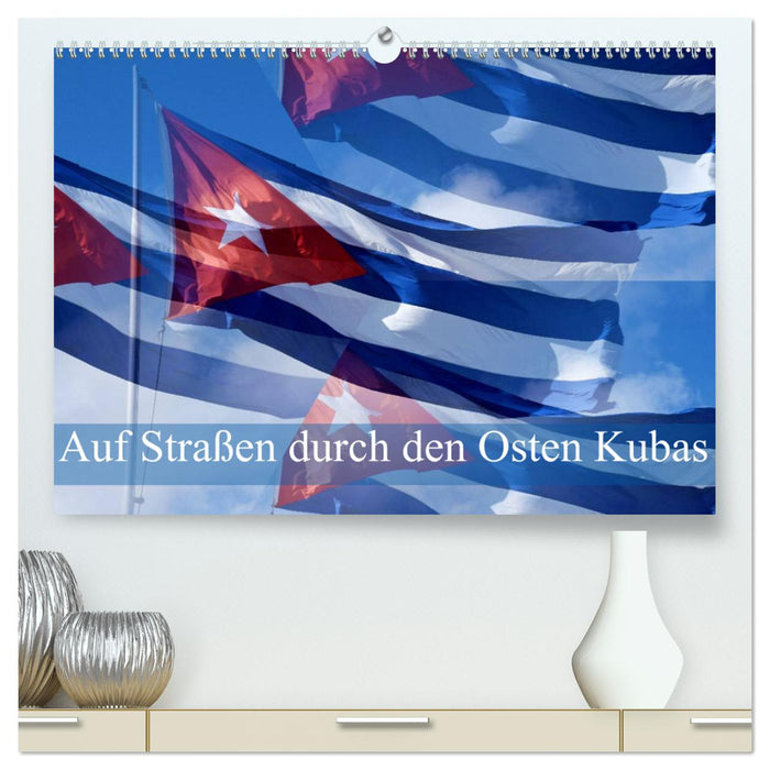 Auf Straßen durch den Osten Kubas (CALVENDO Premium Wandkalender 2025)