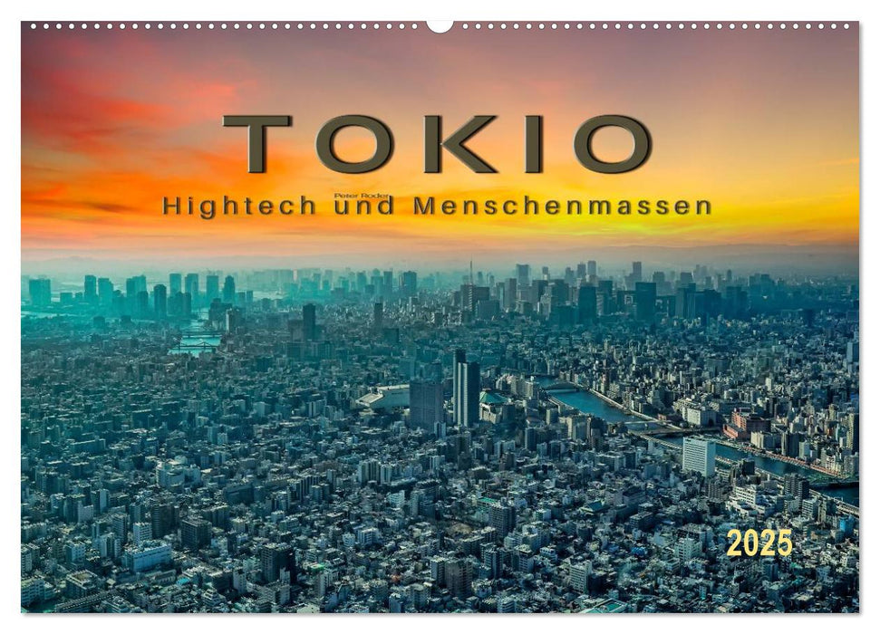 Tokio - Hightech und Menschenmassen (CALVENDO Wandkalender 2025)