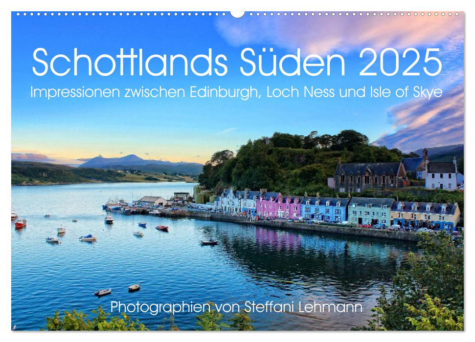 Schottlands Süden 2025. Impressionen zwischen Edinburgh, Loch Ness und Isle of Skye (CALVENDO Wandkalender 2025)