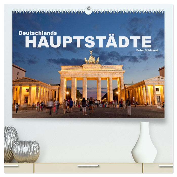 Deutschlands Hauptstädte (CALVENDO Premium Wandkalender 2025)