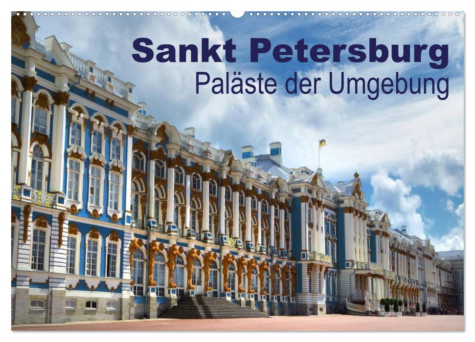 Sankt Petersburg - Paläste der Umgebung (CALVENDO Wandkalender 2025)