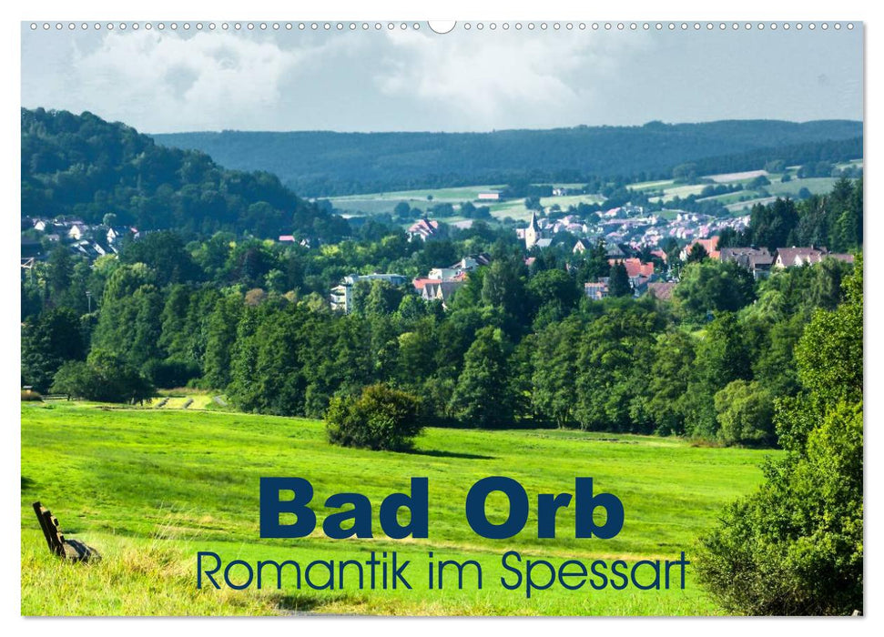Bad Orb - Romantik im Spessart (CALVENDO Wandkalender 2025)