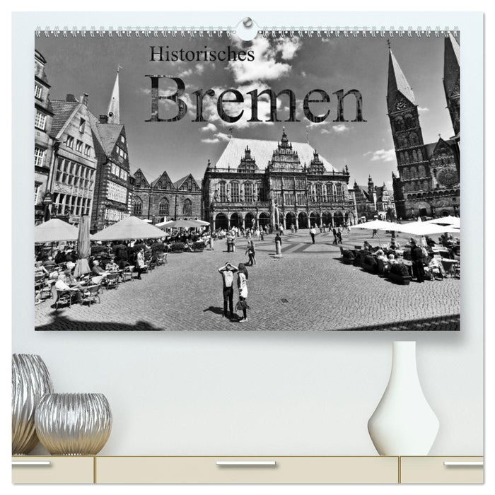 Historisches Bremen (CALVENDO Premium Wandkalender 2025)