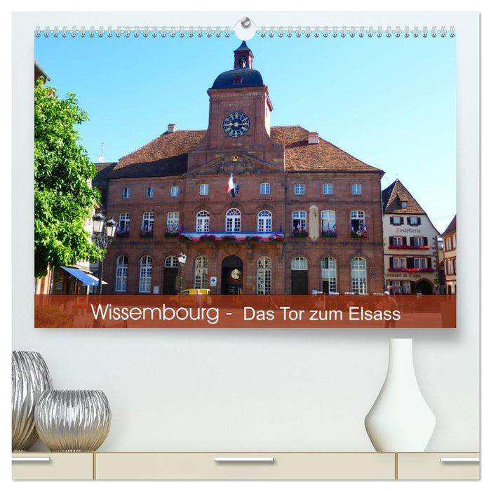 Wissembourg - Tor zum Elsass (CALVENDO Premium Wandkalender 2025)