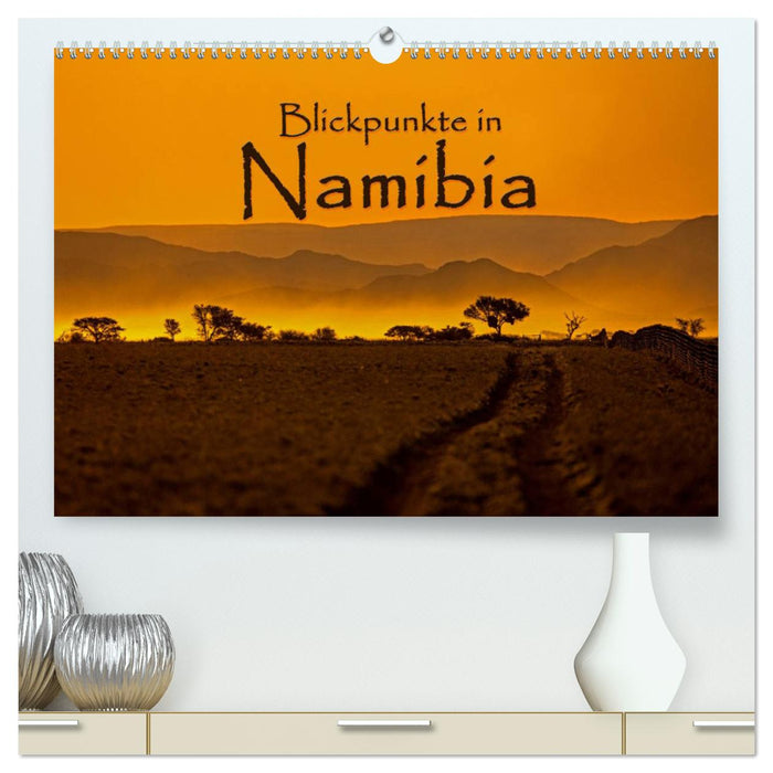 Blickpunkte in Namibia (CALVENDO Premium Wandkalender 2025)