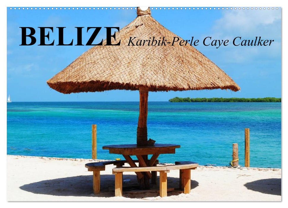 Belize. Karibik-Perle Caye Caulker (CALVENDO Wandkalender 2025)