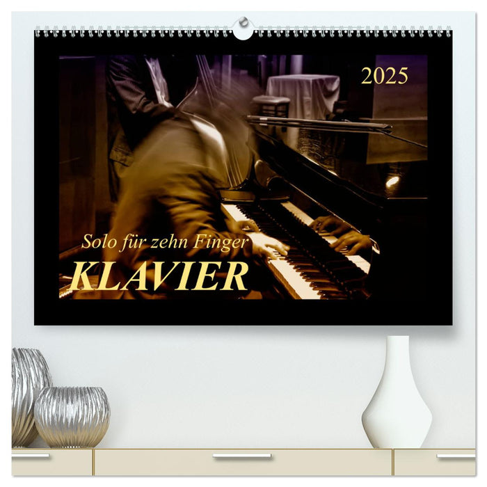 Klavier - Solo für zehn Finger (CALVENDO Premium Wandkalender 2025)