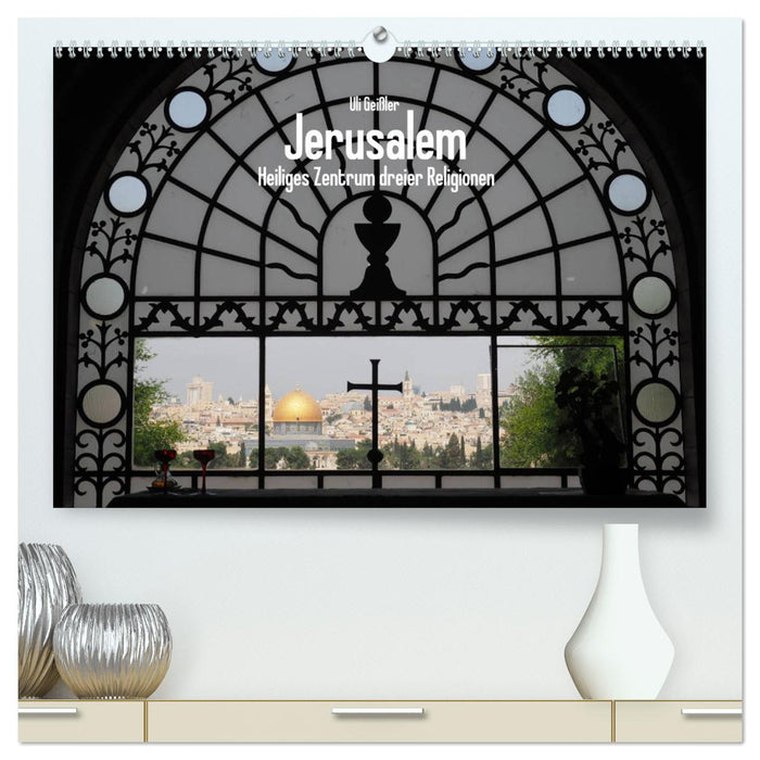 Jerusalem - Heiliges Zentrum dreier Religionen (CALVENDO Premium Wandkalender 2025)