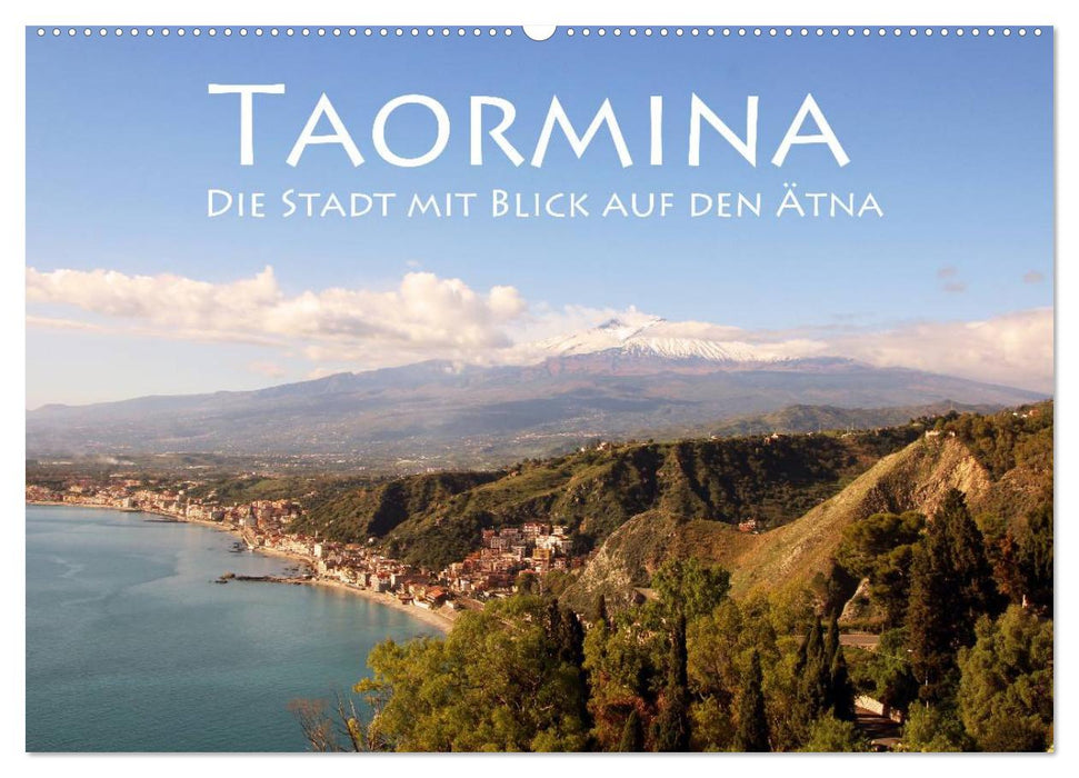 Taormina, die Stadt mit Blick auf den Ätna (CALVENDO Wandkalender 2025)