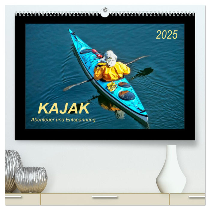 Kajak - Abenteuer und Entspannung (CALVENDO Premium Wandkalender 2025)